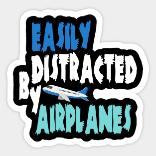 Easily distracted by airplanes Sticker